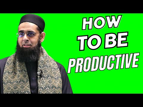 How to be Productive | Dr. Mufti Abdur-Rahman ibn Yusuf Mangera