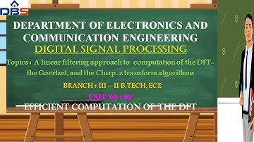 The Goertzel And The Chirp-Z Transform Algorithms | DSP | ECE | Online Education | DBSIT