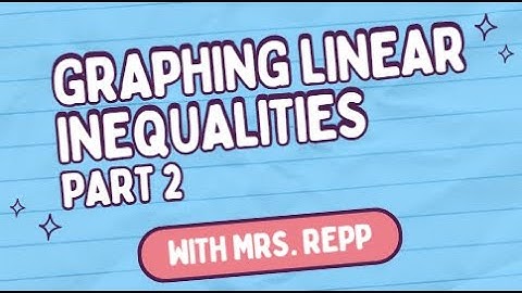 Graphing Linear Inequalities Part 2