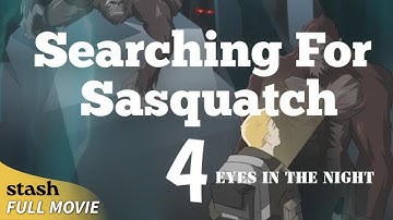 Searching for Sasquatch Chapter 4 | Bigfoot Documentary | Full Movie