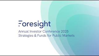 Foresight Annual Investor Conference 2025 - Strategies and Funds for Public Markets
