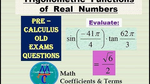 Trig. Functions of Real Numbers (Old Exams Q