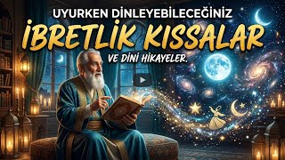 Uyurken Dinleyebilceğiniz İbretlik Kıssalar | Dini Hikayeler