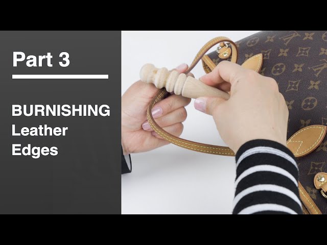 How to Burnish Louis Vuitton Leather Edges on 2007 Neverfull PM STRAPS 