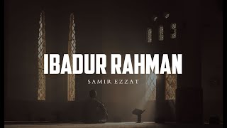 Surah Al-Furqan Verse 63-76 | Ibadur Rahman | Soothing Recitation | Samir Ezzat