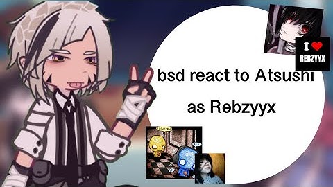 Bsd react to Atsushi as Rebzyyx || Speed up to 2x/1.75x || Bsd || Gcrv || gl2