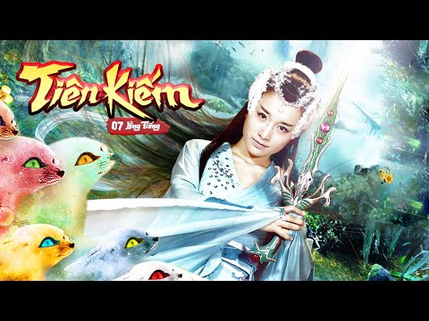 TIÊN KIẾM [Tập 7] - Phim Thần Thoại Cổ Trang | Lồng Tiếng