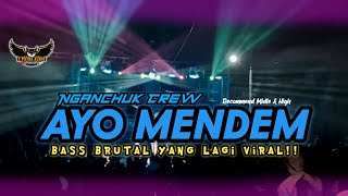 DJ AYO MENDEM (NGANCHUK CREW) MODE BASS BRUTAL YANG VIRAL!! •PAIJO REMIXER•