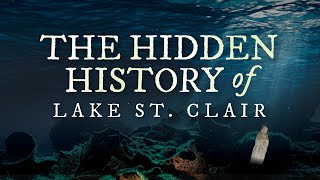 The Hidden History of Lake St. Clair full documentary
