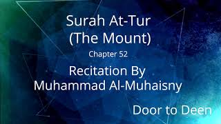 Surah At-Tur (The Mount) Muhammad Al-Muhaisny  Quran Recitation