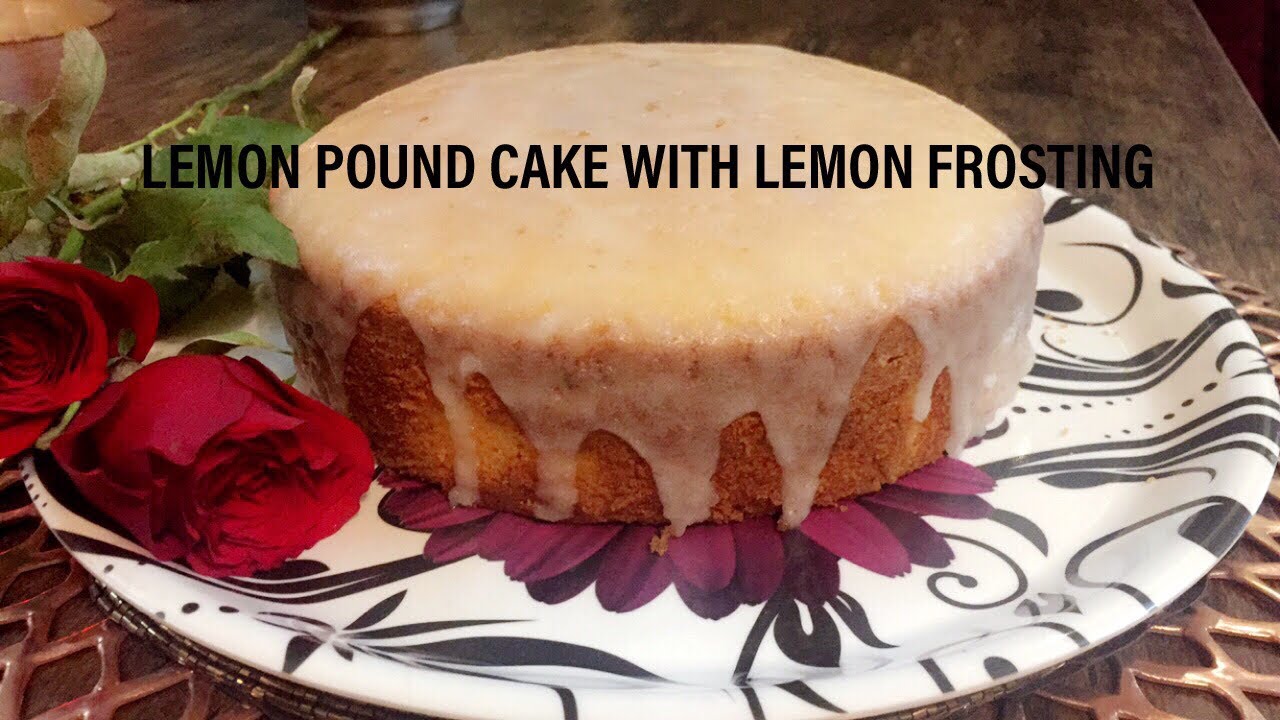 LEMON POUND CAKE WITH LEMON FROSTING | Deepali Ohri