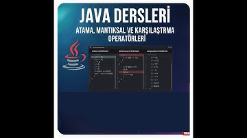 Java Dersleri #9 | Atama Operatörleri -Mantıksal Operatörler ve Karşılaştırma Operatörleri (2025)