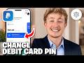 How To Change Your PayPal Debit Card PIN - Full Guide