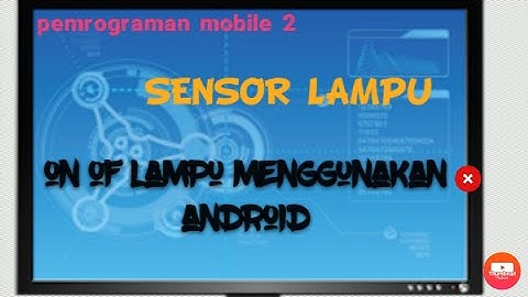 presentasi ujian pemrograman mobile 2#sensor lampu#menggunakan android