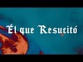 Él Que Resucito (Resurrecting) | Spanish | Video Oficial Con Letra | Elevation Worship