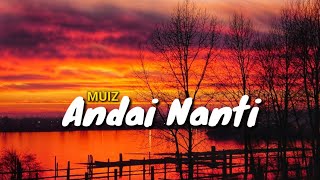 Mu'izz - Andai Nanti (Lirik)