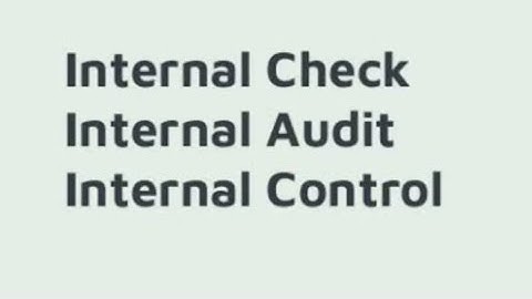 Internal Check, Internal Audit and Internal Control : Chapter 2 : B.Com Auditing : 2nd Year