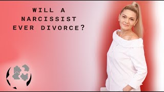 Will a narcissist ever divorce?