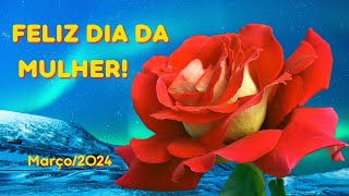 Mensagem Dia das Mulheres 2024 🌹💐 Dia Internacional da Mulher 🌹💐