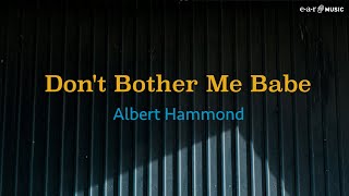 ALBERT HAMMOND &#39;Don&#39;t Bother Me Babe&#39; - Official Lyric Video (New Single)