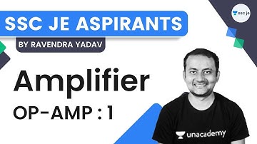 Amplifier | OP-AMP :1 | Ravendra Yadav | Unacademy SSC JE