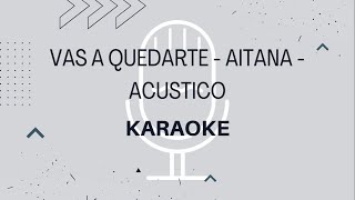 Vas a quedarte - Aitana - Karaoke ACÚSTICO