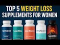 Best Weight Loss Supplements for Women That Actually Work