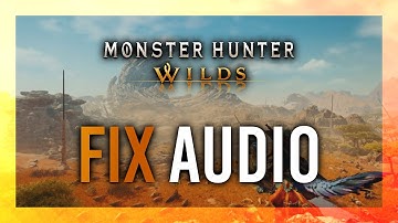 Fix Audio | Monster Hunter Wilds Guide