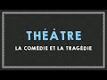 Thtre  tre au point sur la comdie et la tragdie