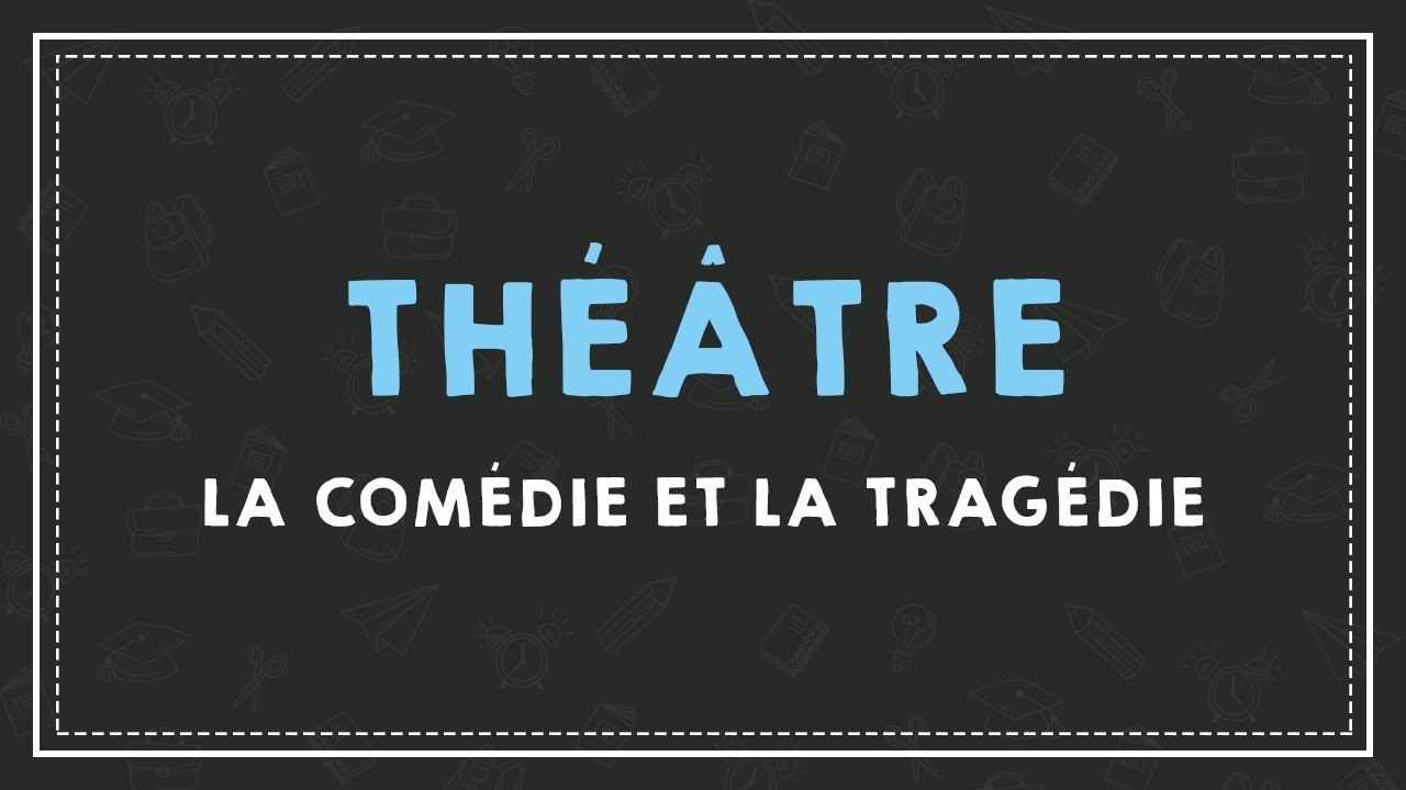 THÉÂTRE : ÊTRE AU POINT SUR LA COMÉDIE ET LA TRAGÉDIE.
