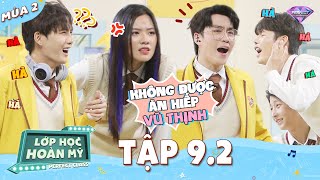 Lớp Học Hoàn Mỹ Mùa 2 Tập 9.2: Fanny HẠ GỤC &quot;chiến thần ngôn ngữ&quot; Lục Huy để cứu Vũ thịnh &quot;lẹo lưỡi&quot;