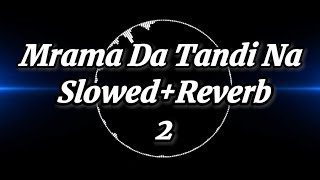 Mrama Da Tandi Na | Slowed Pashto Song| Haroon Bacha | Slowed Reverb 2