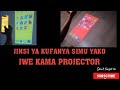 Jinsi Ya Kufanya Simu Yako Kuwa Kama Video Projector Jinsi Ya Kufanya Simu Yako Kuwa Kama Video Projector