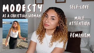 MODESTY AS A CHRISTIAN WOMAN | how God has convicted me on clothing, male attention &amp; feminism