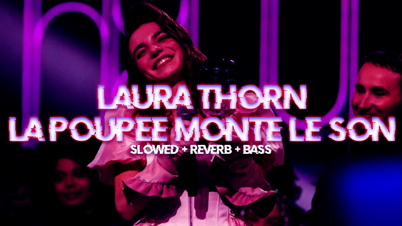 laura thorn - la poupée monte le son [ slowed + reverb + bass ]