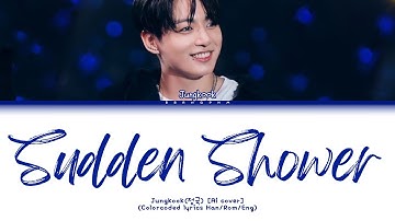 JUNGKOOK (정국)-Sudden Shower [Ai Cover] (Colorcoded Lyrics)