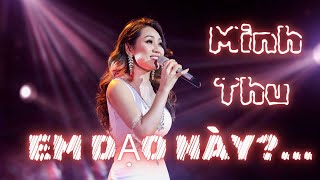 EM DẠO NÀY | LIVE SHOW THU CA 2023 | MINH THU