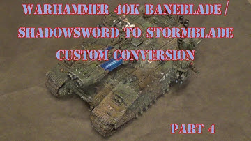 Warhammer 40K Baneblade / Shadowsword to Stormblade Custom Conversion Part 4