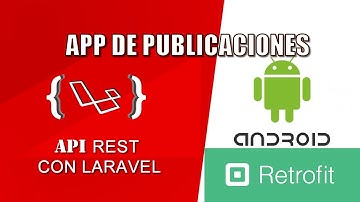 Android con Retrofit para consumir Servicios Web desde la API de Laravel