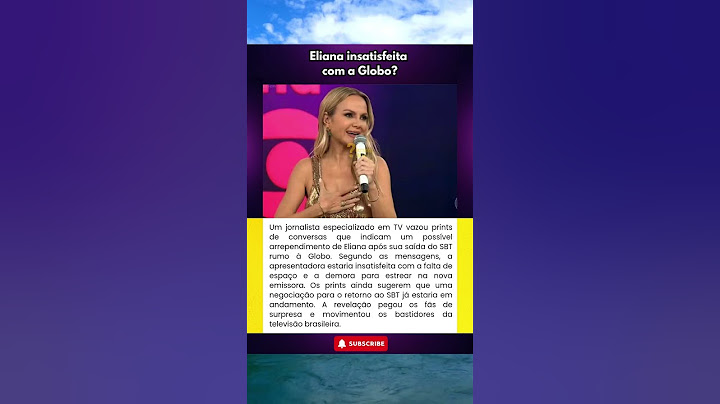 Jornalista vaza prints e expõe arrependimento de Eliana com a Globo
