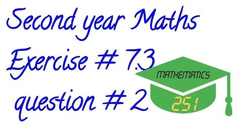 12th Class Math, Ch 7, Lec 2 - Exercise 7.3 Question no 2 - FSc Part 2 Maths | mathematics251 |