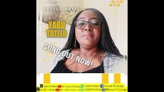 YABU TOTELO' song done by #DR.TOWERA NYIRONGO || Audio ||  Visual Video.