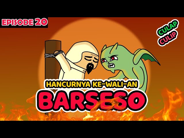 Hancurnya Kewalian Barseso (Barsesa) - Culap Culip Episode 20 class=