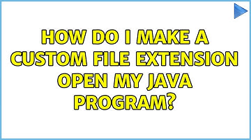 How do I make a custom file extension open my java program? (2 Solutions!!)