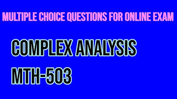 MCQS KEY Complex Analysis MTH-503 For online Exams