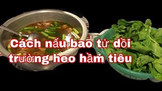 Top 8 Cách Làm Dồi Trường Hầm Tiêu Xanh Đặc Sắc Nhất Năm 2022