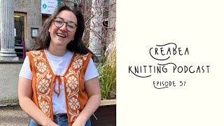 Creabea Knitting Podcast  Episode 57: Frazzled updates