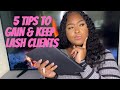 HOW TO GAIN &amp; KEEP LASH CLIENTS | BEGINNER LASH TECH TIPS