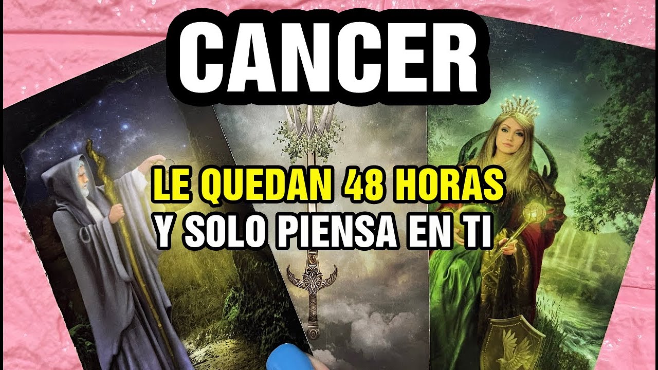 CANCER 😢 TE VAN A PEDIR PERDÓN⏳ ESTA PERSONA LE DIERON 48HR DE VIDA⚡ ...