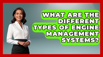 What Are The Different Types Of Engine Management Systems? - Big Truck Lovers